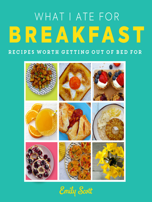Title details for What I Ate for Breakfast by Emily Scott - Available